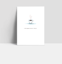 Load image into Gallery viewer, I can't Espresso how much you mean to me - Postcard