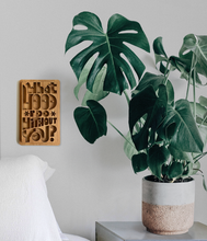Load image into Gallery viewer, What Wood I do Without you (innie)