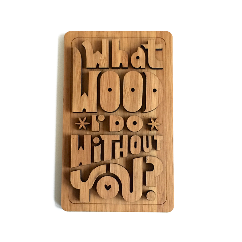 Copy of What Wood I do Without you (outie)